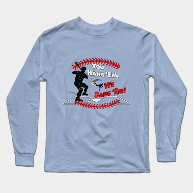 Funny Baseball - You Hang 'Em We Bang 'Em Dinger Long Sleeve T-Shirt by TeeCreations